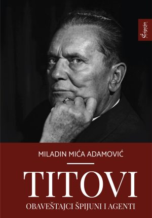 Josip Broz Tito špijuni obaveštajci