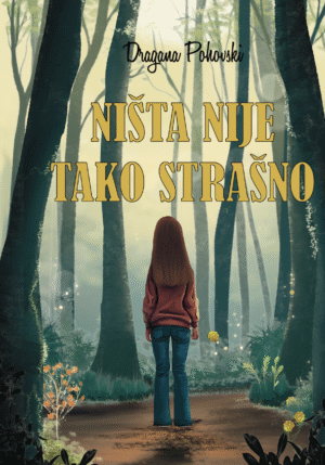 Ništa nije tako strašno - priče - Dečje knjige - Dragana Pohovski