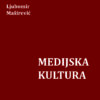Medijska kultura - profesor Ljubomir Maširević