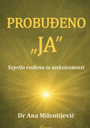 Probuđeno „ja“ : svjetlo rođeno iz anksioznosti
