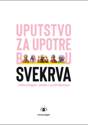 Uputstvo za upotrebu SVEKRVA: svekrvologija - nauka o preživljavanju